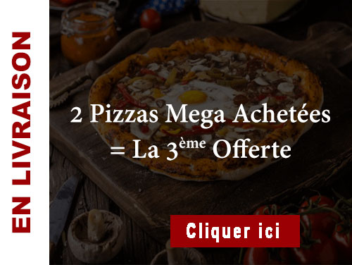 2 PIZZAS MEGA ACHETEES = LA 3 EME OFFERTE